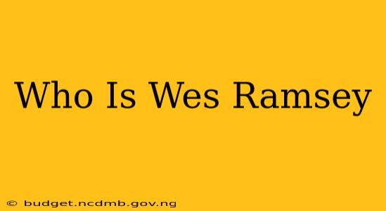 Who Is Wes Ramsey