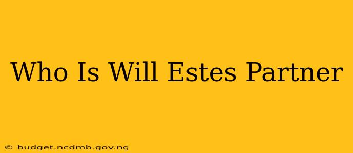 Who Is Will Estes Partner