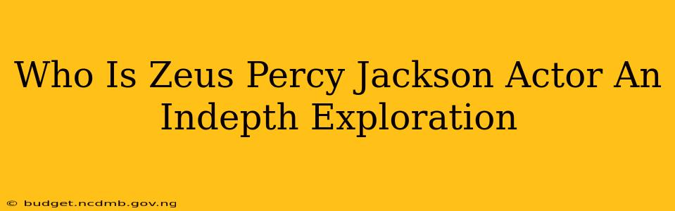 Who Is Zeus Percy Jackson Actor An Indepth Exploration