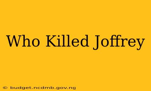 Who Killed Joffrey
