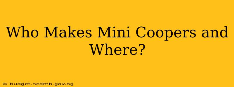 Who Makes Mini Coopers and Where?