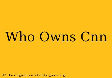 Who Owns Cnn