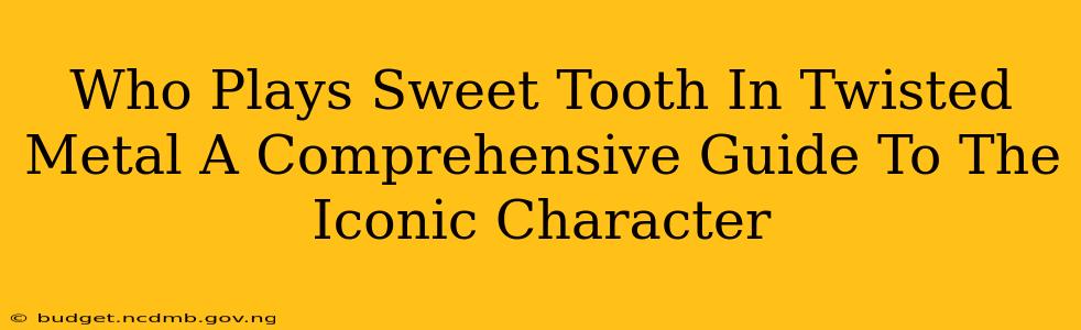 Who Plays Sweet Tooth In Twisted Metal A Comprehensive Guide To The Iconic Character
