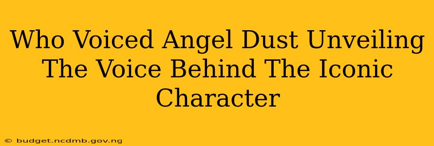 Who Voiced Angel Dust Unveiling The Voice Behind The Iconic Character