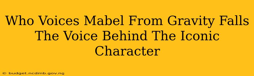 Who Voices Mabel From Gravity Falls The Voice Behind The Iconic Character