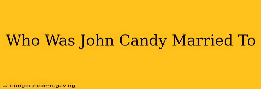 Who Was John Candy Married To
