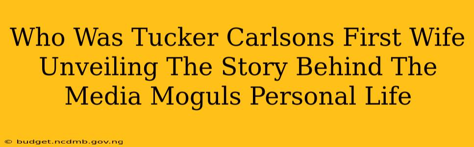 Who Was Tucker Carlsons First Wife Unveiling The Story Behind The Media Moguls Personal Life