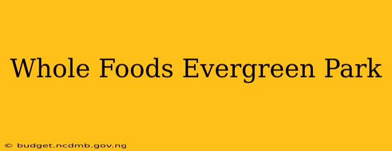 Whole Foods Evergreen Park