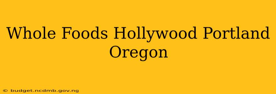Whole Foods Hollywood Portland Oregon