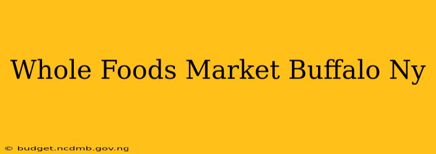 Whole Foods Market Buffalo Ny