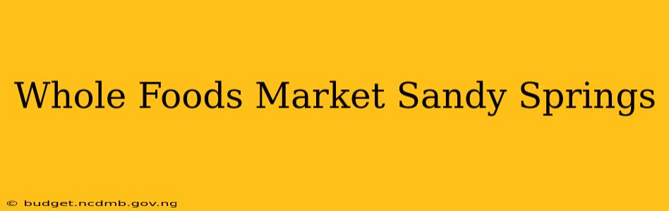Whole Foods Market Sandy Springs