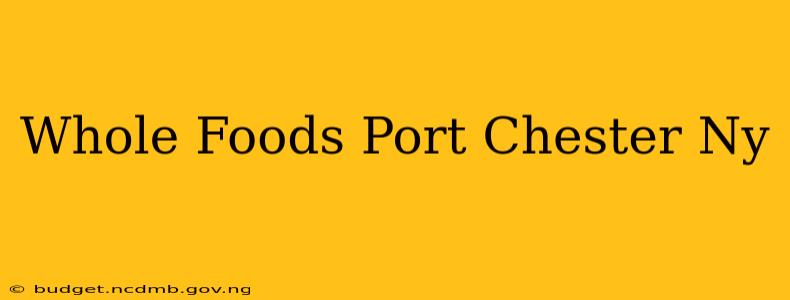 Whole Foods Port Chester Ny