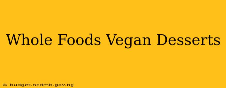 Whole Foods Vegan Desserts