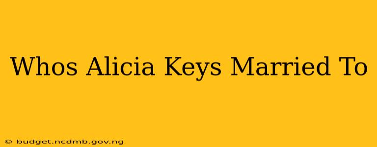 Whos Alicia Keys Married To