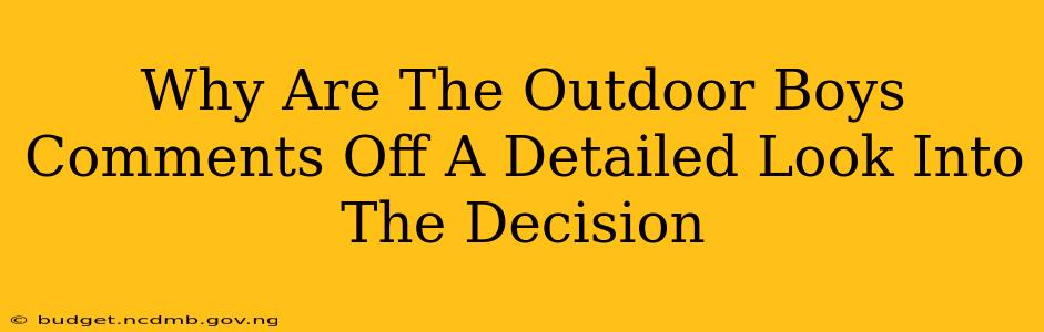 Why Are The Outdoor Boys Comments Off A Detailed Look Into The Decision