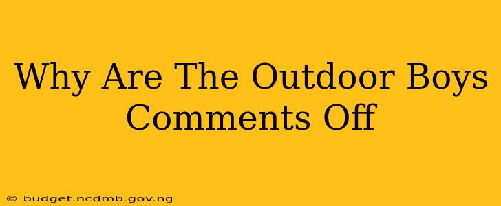Why Are The Outdoor Boys Comments Off