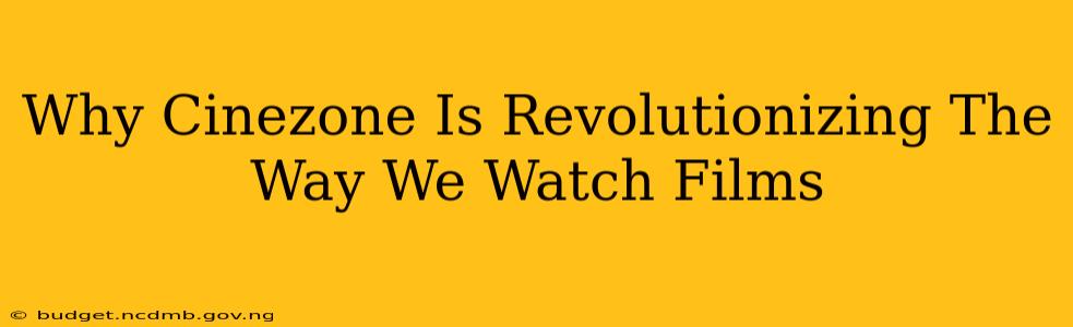 Why Cinezone Is Revolutionizing The Way We Watch Films