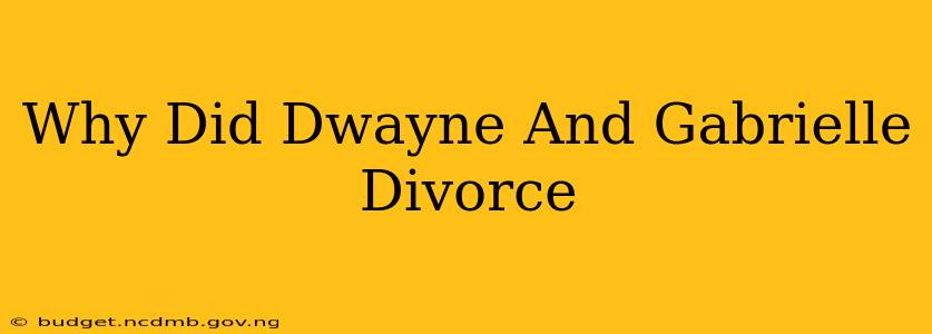 Why Did Dwayne And Gabrielle Divorce