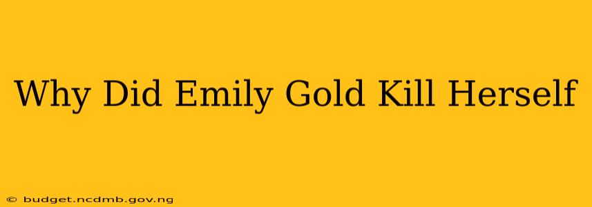 Why Did Emily Gold Kill Herself