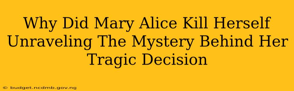 Why Did Mary Alice Kill Herself Unraveling The Mystery Behind Her Tragic Decision