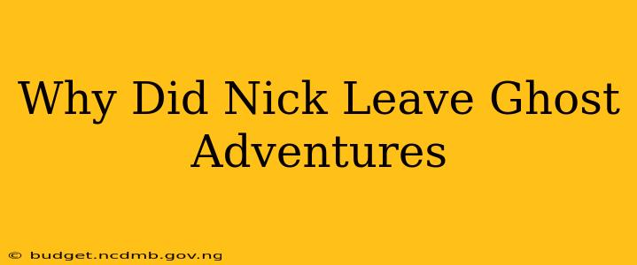 Why Did Nick Leave Ghost Adventures