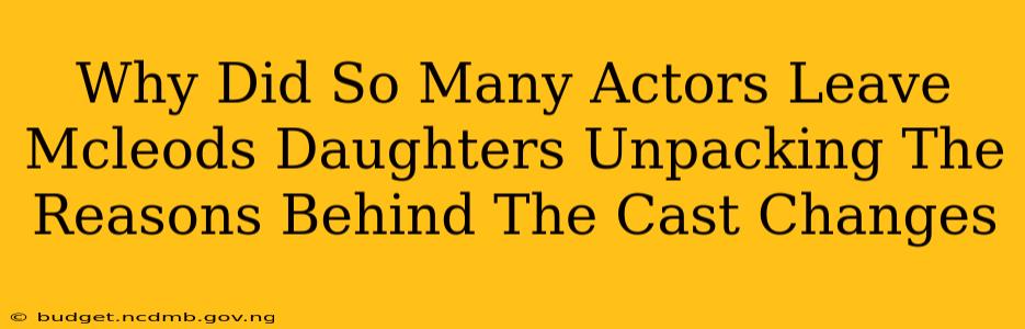 Why Did So Many Actors Leave Mcleods Daughters Unpacking The Reasons Behind The Cast Changes