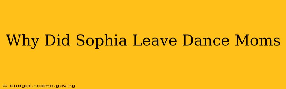 Why Did Sophia Leave Dance Moms