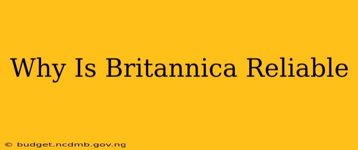 Why Is Britannica Reliable