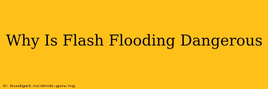 Why Is Flash Flooding Dangerous