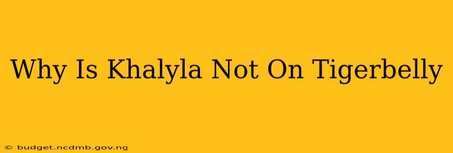 Why Is Khalyla Not On Tigerbelly