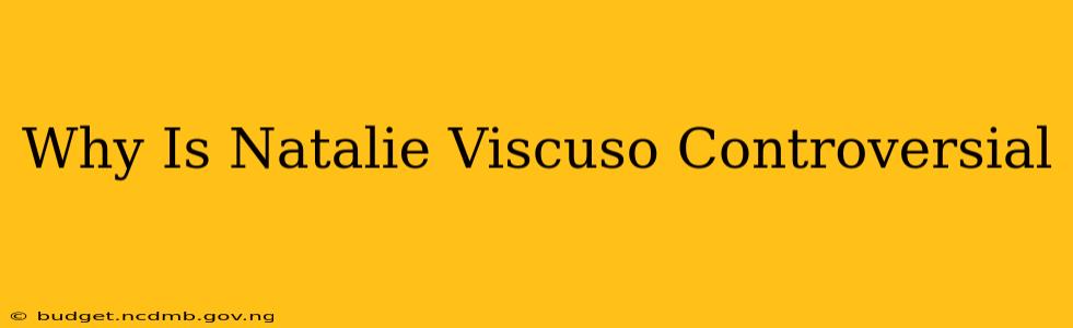 Why Is Natalie Viscuso Controversial