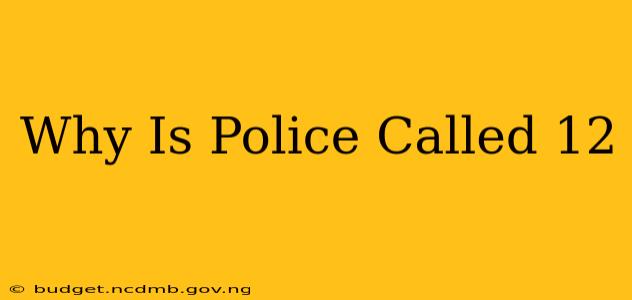 Why Is Police Called 12