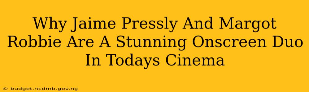 Why Jaime Pressly And Margot Robbie Are A Stunning Onscreen Duo In Todays Cinema