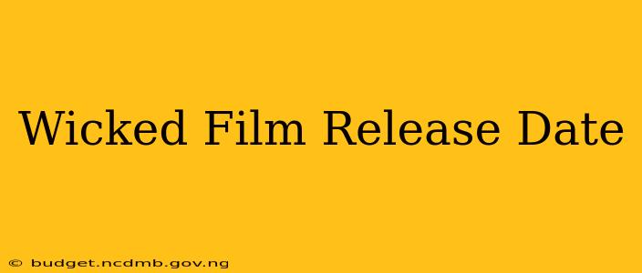 Wicked Film Release Date