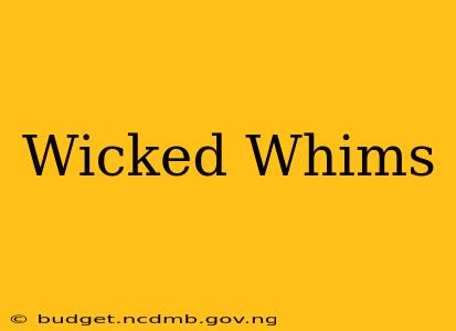 Wicked Whims