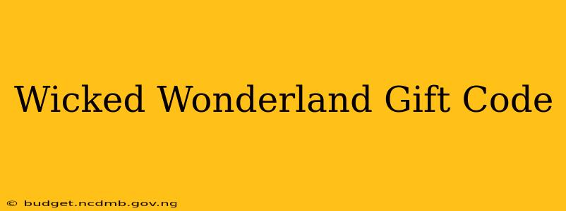 Wicked Wonderland Gift Code