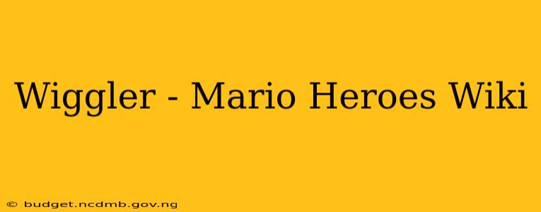 Wiggler - Mario Heroes Wiki
