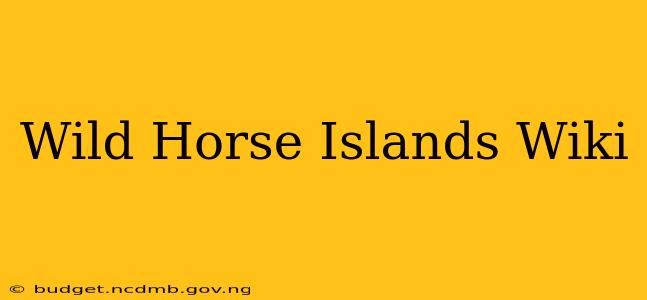 Wild Horse Islands Wiki