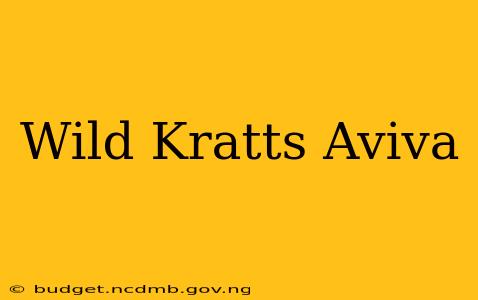 Wild Kratts Aviva