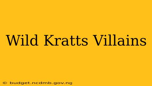 Wild Kratts Villains