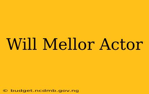 Will Mellor Actor