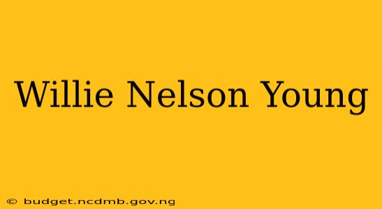Willie Nelson Young