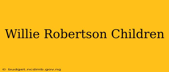 Willie Robertson Children