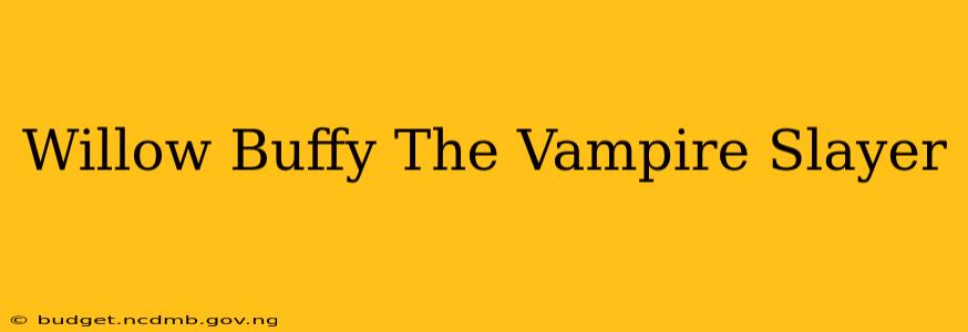 Willow Buffy The Vampire Slayer