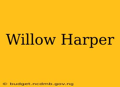 Willow Harper
