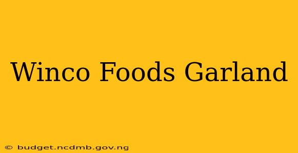 Winco Foods Garland