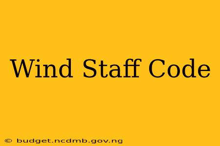 Wind Staff Code
