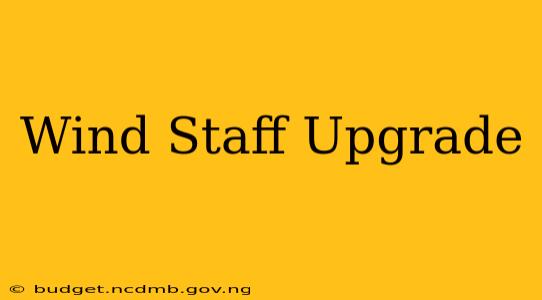 Wind Staff Upgrade