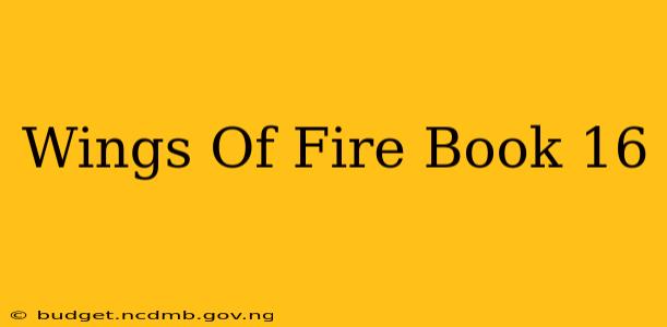 Wings Of Fire Book 16