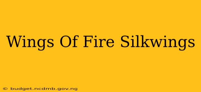 Wings Of Fire Silkwings